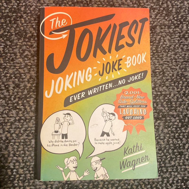 Jokiest Joking Joke Book Ever Written ... No Joke!
