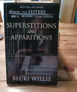 Superstitions and Apparitions (the Sisters, Texas Mystery Series Book 13)