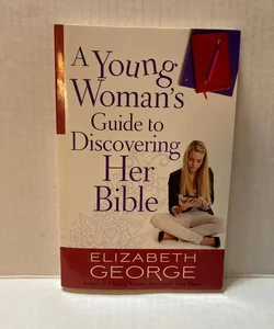 A Young Woman's Guide to Discovering Her Bible