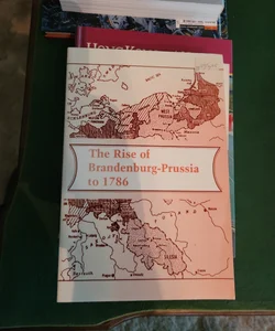 The Rise of Brandenburg-Prussia to 1786