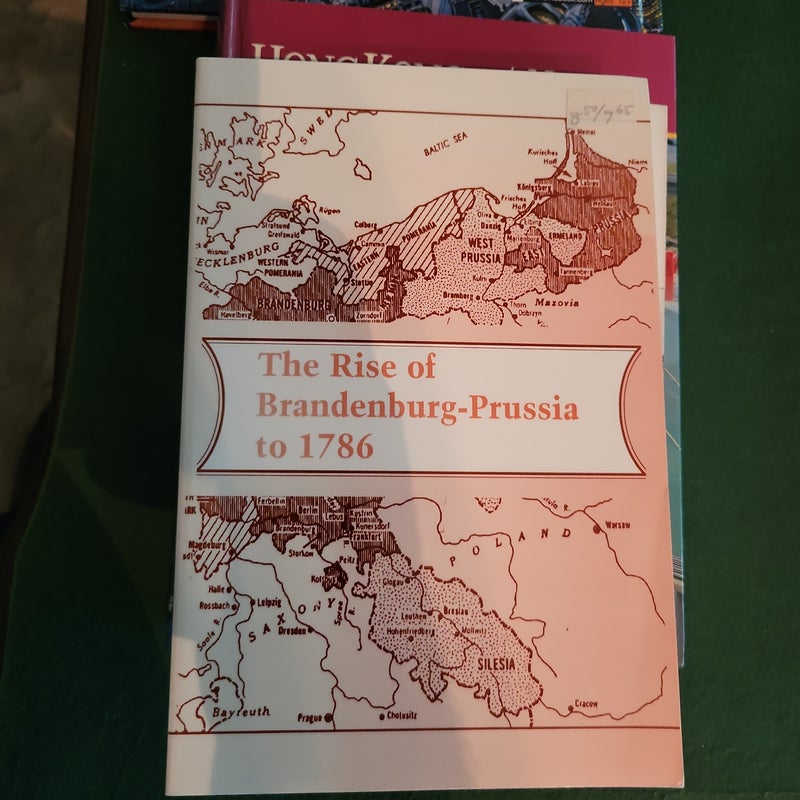 The Rise of Brandenburg-Prussia to 1786