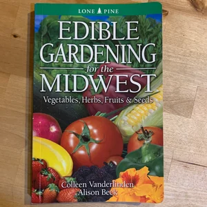 Edible Gardening for the Midwest