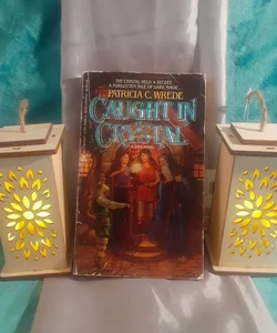 Caught in Crystal : A Lyra Novel by Patricia C. Wrede