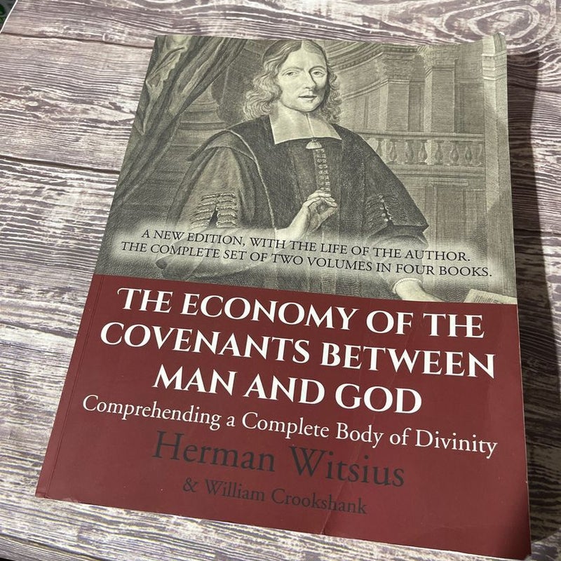 The Economy of the Covenants Between Man and God: Comprehending a Complete Body of Divinity
