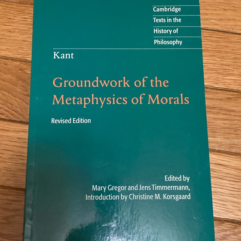 Kant: Groundwork of the Metaphysics of Morals