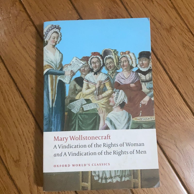 A Vindication of the Rights of Men; a Vindication of the Rights of Woman; an Historical and Moral View of the French Revolution