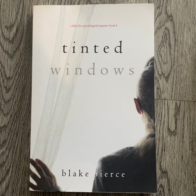 Tinted Windows (a Chloe Fine Psychological Suspense-Book 6)