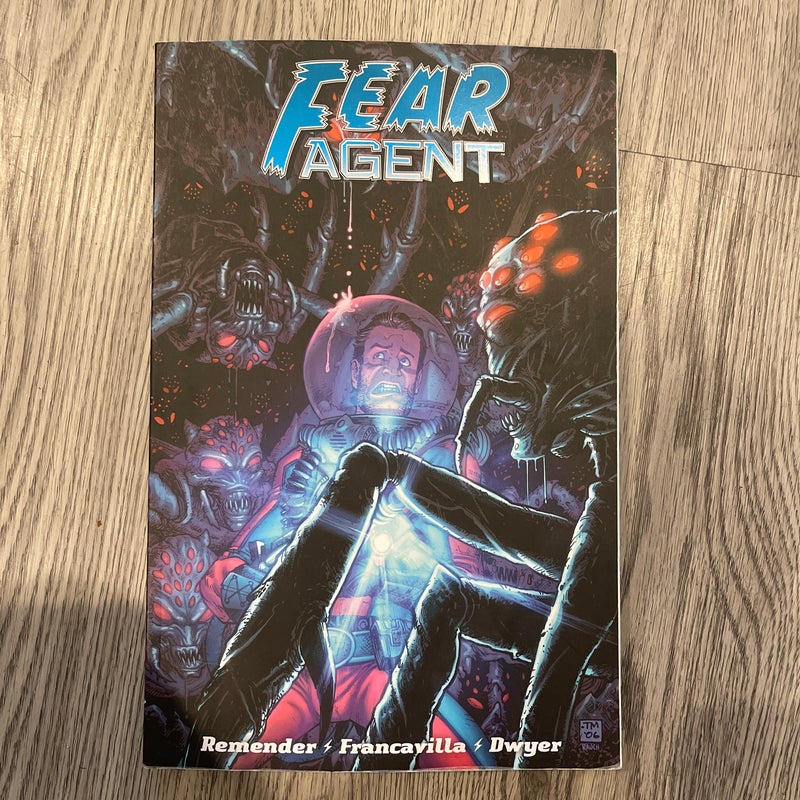 Fear Agent: Final Edition Volume 4