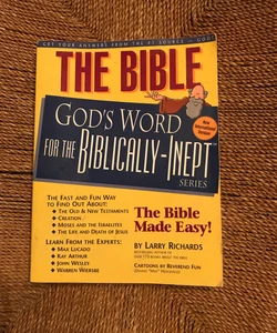 The Bible - God’s Word for the  Biblically-Inept 
