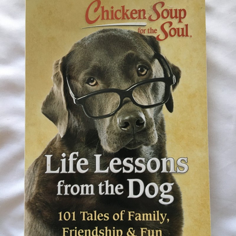 Chicken Soup for the Soul: Life Lessons from the Dog