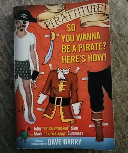Pirattitude!: So You Wanna Be a Pirate?