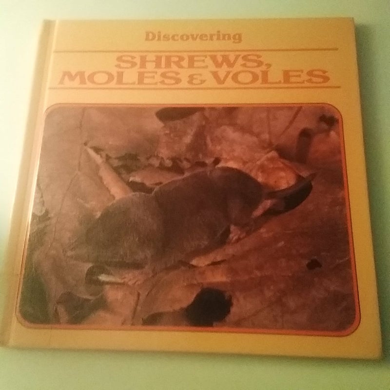 Discovering Shrews, Moles and Voles