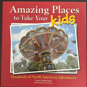 Amazing Places to Take Your Kids in NA