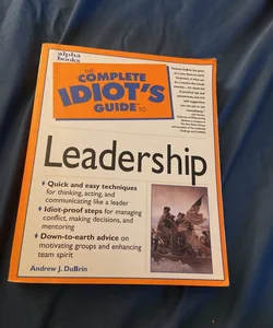 Complete Idiot's Guide to Leadership