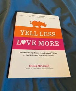 Yell Less, Love More