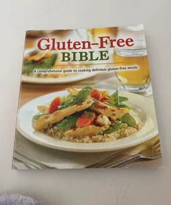 Gluten-Free Bible: a Comprehensive Guide to Cooking Delicious Gluten-Free Meals