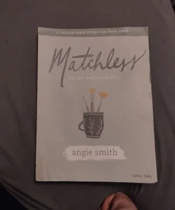 Matchless - Teen Girls' Bible Study Book