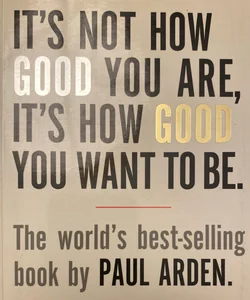 It's Not How Good You Are, It's How Good You Want to Be