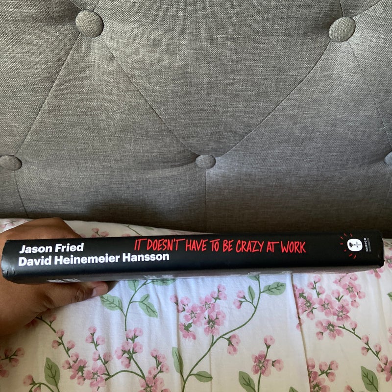 It Doesn't Have to Be Crazy at Work By Jason Fried