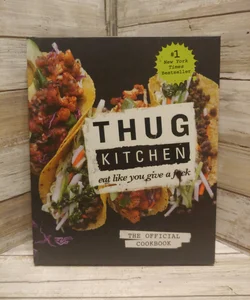 Thug Kitchen: the Official Cookbook