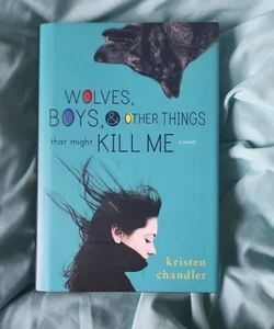 Wolves, Boys, and Other Things That Might Kill Me
