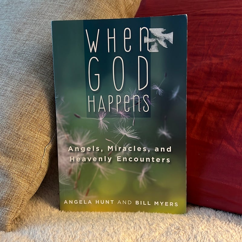 When God Happens: Angels, Miracles, and Heavenly Encounters