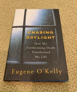 Chasing Daylight:How My Forthcoming Death Transformed My Life