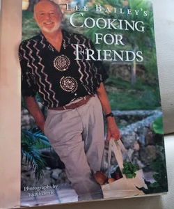 Lee Bailey's Cooking for Friends