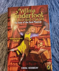 Wilma Tenderfoot: the Case of the Fatal Phantom