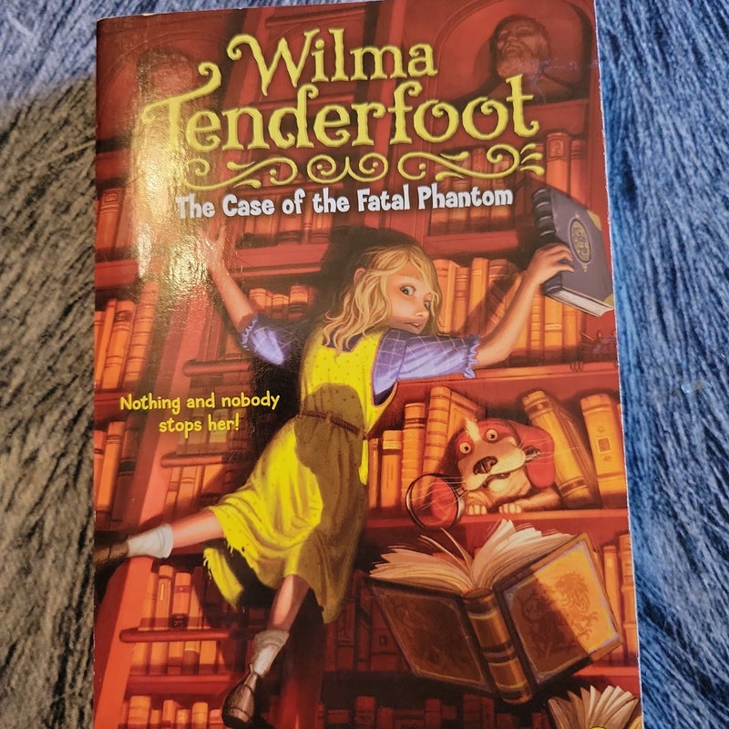 Wilma Tenderfoot: the Case of the Fatal Phantom