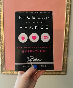 Nice is just a place in France - How to win at basically everything