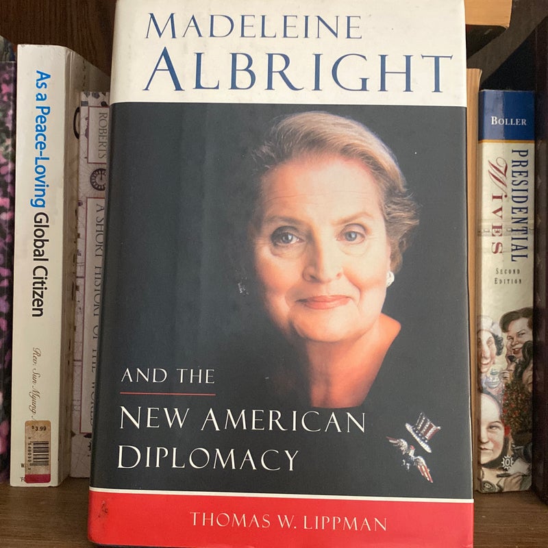 Madeleine Albright and the New American Diplomacy