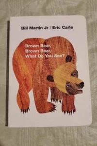 Brown bear, Brown bear, What Do you see?