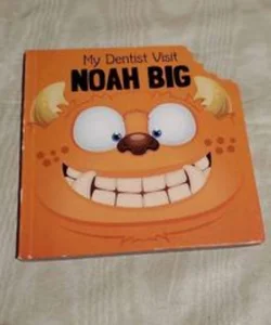 My Dentist visit Noah Big 