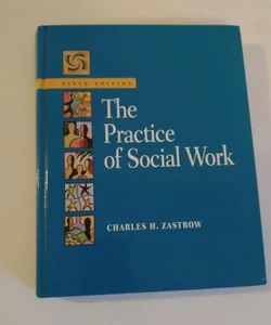 The Practice of Social Work Sixth Edition