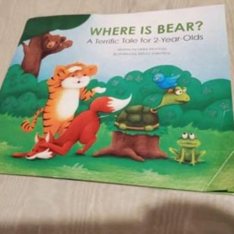 Where Is Bear? : a Terrific Tale for 2-Year Olds