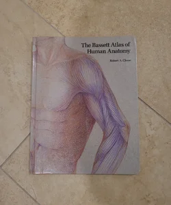 The Bassett Atlas of Human Anatomy