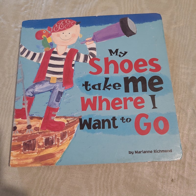 My Shoes Take Me Where I Want to Go