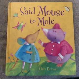 Said Mouse to Mole Picture Book