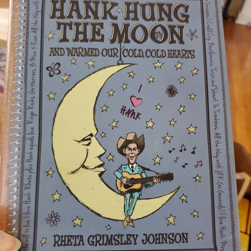 Hank Hung the Moon ... and Warmed Our Cold, Cold Hearts