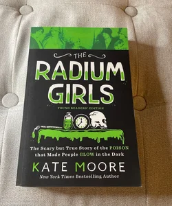 The Radium Girls: Young Readers' Edition