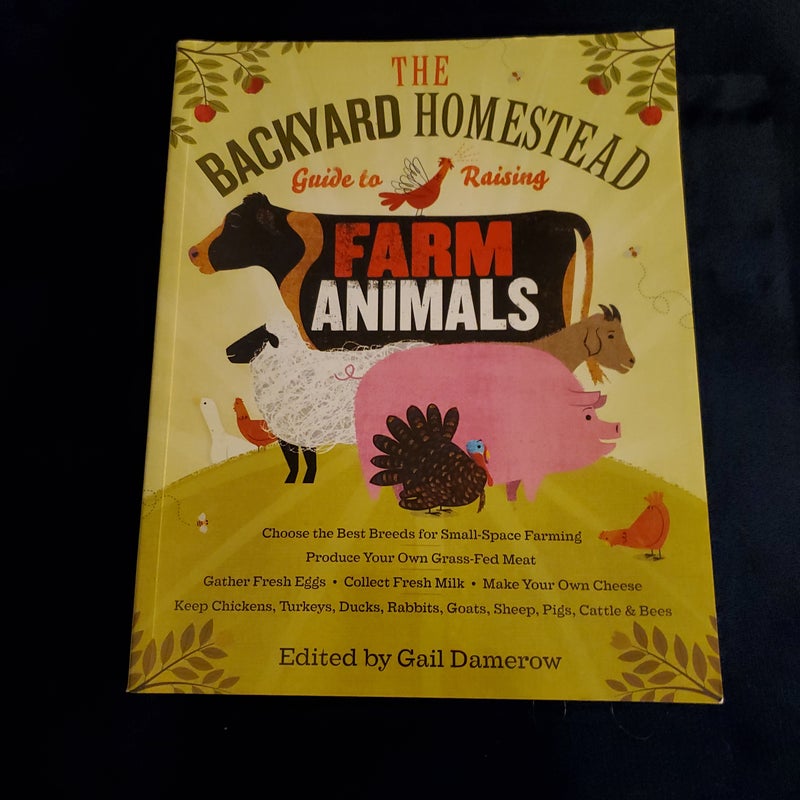 The Backyard Homestead Guide to Raising Farm Animals