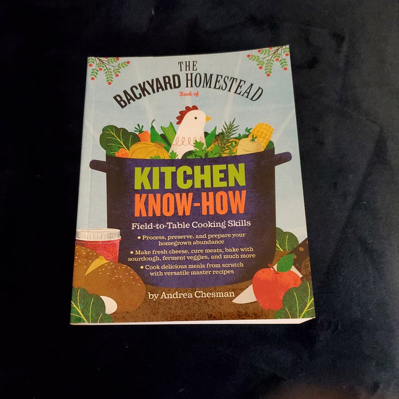 The Backyard Homestead Book of Kitchen Know-How