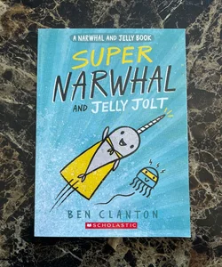 Super Narwhal and Jelly Jolt 