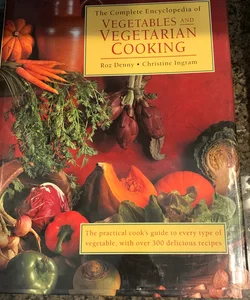 Complete Encyclopedia of Vegetables and Vegetarian Cooking