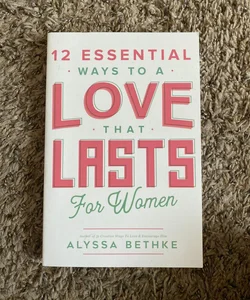 12 Essential ways to a Love That Lasts for Women