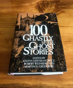 100 Ghastly Little Ghost Stories