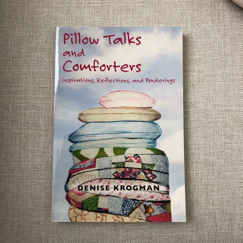 Pillow Talks and Comforters