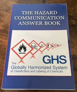 The Hazard Communication Answer Book