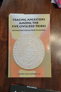 Tracing Ancestors among the Five Civilized Tribes